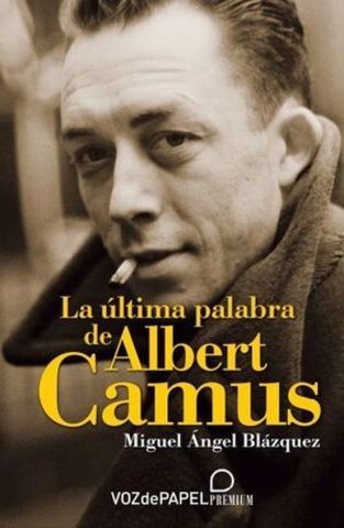 LA ÚLTIMA PALABRA DE ALBERT CAMUS (BOOKMAN)