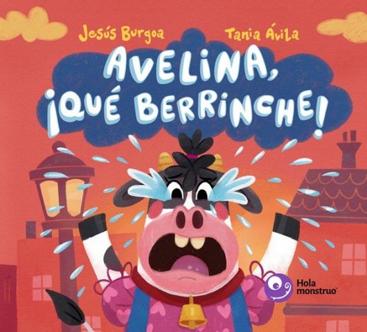 AVELINA, ¡QUÉ BERRINCHE! (HOLA MONSTRUO)