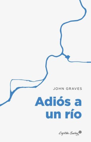 ADIÓS A UN RÍO (CAPITÁN SWING)