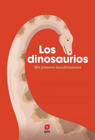 LOS DINOSAURIOS. MIS PRIMEROS DESCUBRIMIENTOS (SM)