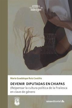 DEVENIR DIPUTADAS EN CHIAPAS (UNIVERSIDAD DE MÁLAGA)