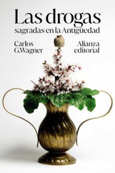 LAS DROGAS SAGRADAS EN LA ANTIGÜEDAD (ALIANZA)