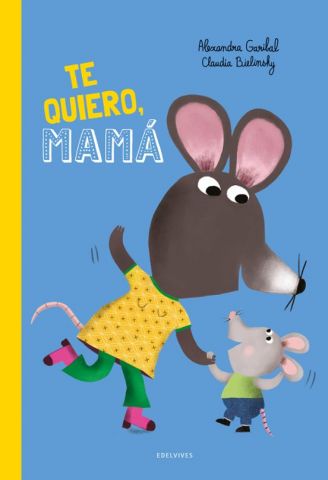 TE QUIERO, MAMÁ (EDELVIVES)