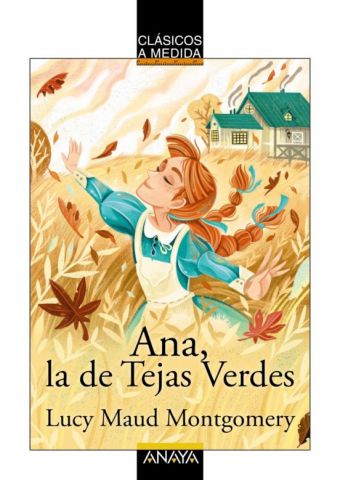 ANA, LA DE LAS TEJAS VERDES. CLÁSICOS A MEDIDA (ANAYA)