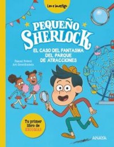 PEQUEÑO SHERLOCK. EL CASO DEL FANTASMA DEL PARQUE ATRACCIONES (ANAYA)