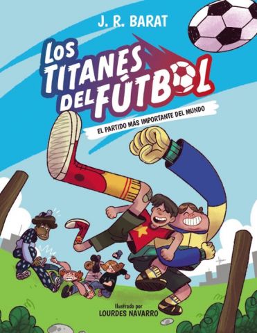 LOS TITANES DEL FÚTBOL 1. EL PARTIDO MÁS IMPORTANTE DEL MUNDO (ANAYA)