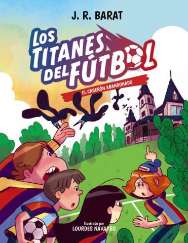 LOS TITANES DEL FÚTBOL 2. EL CASERÓN ABANDONADO (ANAYA)