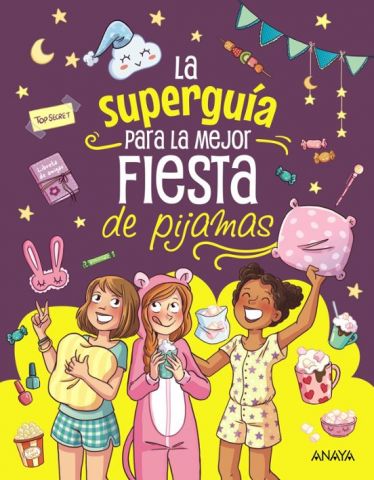LA SUPERGUÍA PARA LA MEJOR FIESTA DE PIJAMAS (ANAYA)