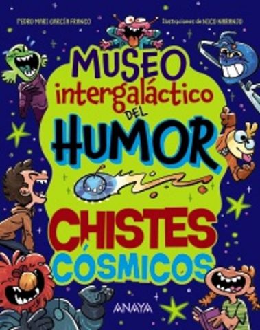 MUSEO INTERGALÁCTICO DEL HUMOR. CHISTES CÓSMICOS (ANAYA)