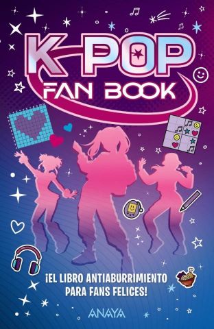 K-POP. EL LIBRO ANTIABURRIMIENTO PARA FANS FELICES (ANAYA)