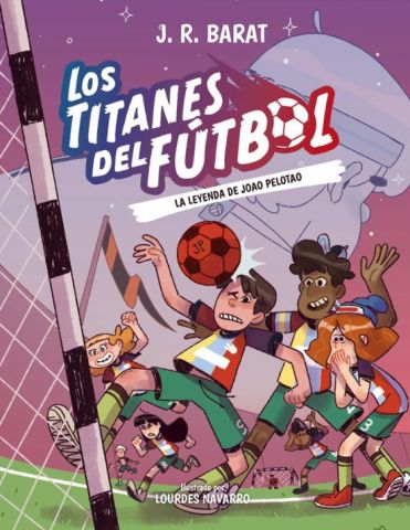 LOS TITANES DEL FÚTBOL 3. LA LEYENDA DE JOAO PELOTAO (ANAYA)