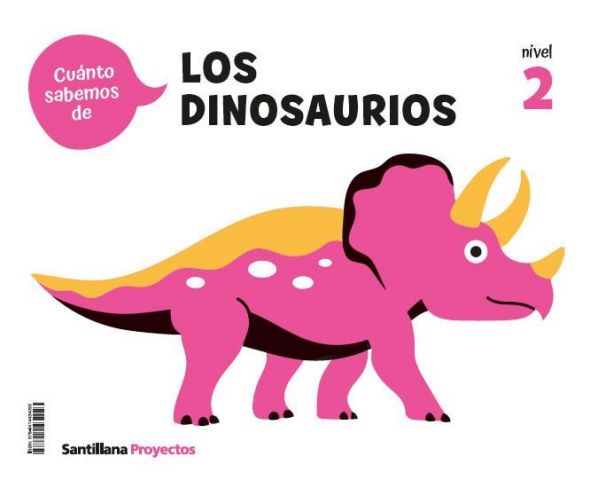 ¡CUÁNTO SABEMOS! LOS DINOSAURIOS NIVEL 2 4 AÑOS (SANTILLANA)