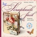 SCRAPBOOK FÁCIL. PROYECTOS PASO A PASO