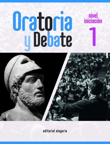 (ALEGORÍA) ORATORIA Y DEBATE 1 NIVEL INICIACIÓN 1º ESO