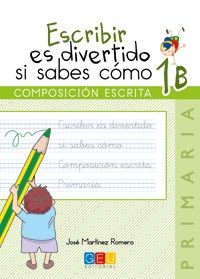 ESCRIBIR ES DIVERTIDO SI SABES CÓMO 1B (1º PRIMAR