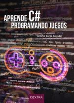 APRENDE C# PROGRAMANDO JUEGOS (DEXTRA)