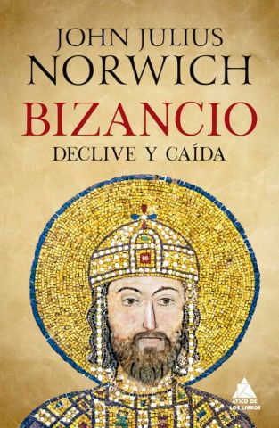 BIZANCIO. DECLIVE Y CAÍDA (ÁTICO DE LOS LIBROS)