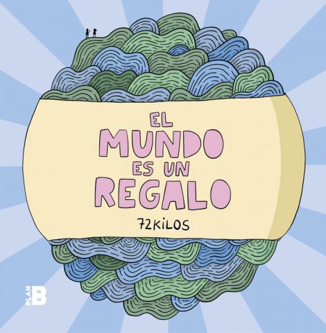 EL MUNDO ES UN REGALO (PLAN B)