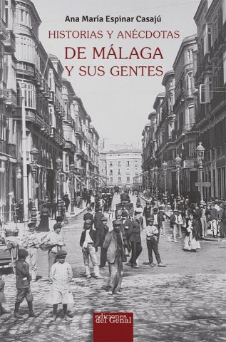 HISTORIAS Y ANÉCDOTAS DE MÁLAGA Y SUS GENTES (GENAL