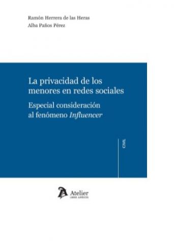PRIVACIDAD DE LOS MENORES EN REDES SOCIALES. ESPECIAL CONSIDERACIÓN AL FENÓMENO INFLUENCER (ATELIER)