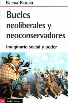 BUCLES NEOLIBERALES Y NEOCONSERVADORES (ICARIA)