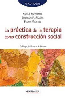 LA PRÁCTICA DE LA TERAPIA COMO CONSTRUCCIÓN SOCIAL (MONTABER)