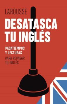 DESATASCA TU INGLÉS (LAROUSSE)