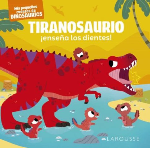 TIRANOSAURIO ¡ENSEÑA LOS DIENTES! (LAROUSSE)