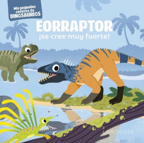 EORRAPTOR ¡SE CREE MUY FUERTE! (LAROUSSE)