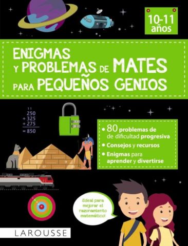 ENIGMAS Y PROBLEMAS DE MATES PARA PEQUEÑOS GENIOS 10/11 AÑOS (LAROUSSE)