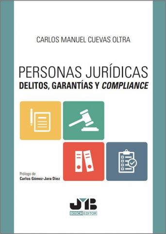 PERSONAS JURÍDICAS. DELITOS, GARANTÍAS Y COMPLIANCE (JMB)