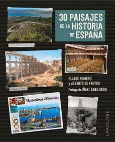 30 PAISAJES DE LA HISTORIA DE ESPAÑA (LAROUSSE)