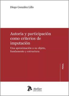 AUTORÍA Y PARTICIPACIÓN COMO CRITERIOS DE IMPUTACIÓN (ATELIER)