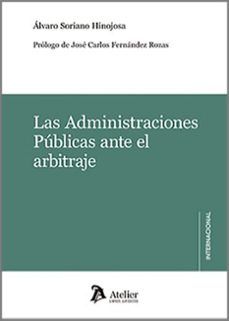 LAS ADMINISTRACIONES PÚBLICAS ANTE EL ARBITRAJE (ATELIER)