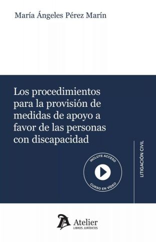 LOS PROCEDIMIENTOS PARA LA PROVISIÓN DE MEDIDAS DE APOYO A FAVOR DE LAS PERSONAS CON DISCAPACIDAD (ATELIER)