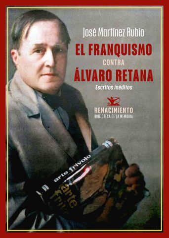 EL FRANQUISMO CONTRA ÁLVARO RETANA (RENACIMIENTO)