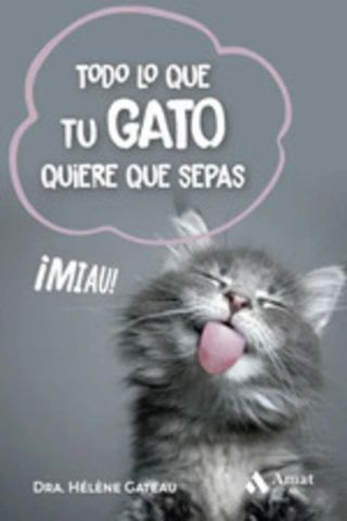 TODO LO QUE TU GATO QUIERE QUE SEPAS (AMAT)