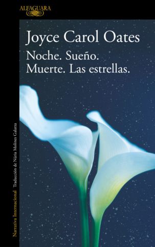 NOCHE. SUEÑO. MUERTE. LAS ESTRELLAS (ALFAGUARA)