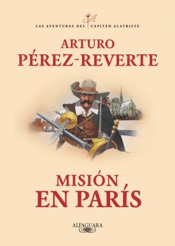 MISIÓN EN PARÍS. LAS AVENTURAS DEL CAPITÁN ALATRISTE 8 (ALFAGUARA)