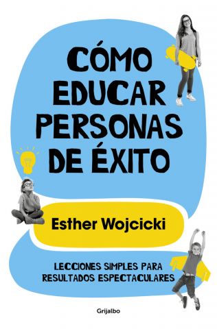 CÓMO EDUCAR PERSONAS DE ÉXITO (GRIJALBO)