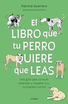 EL LIBRO QUE TU PERRO QUIERE QUE LEAS (GRIJALBO)