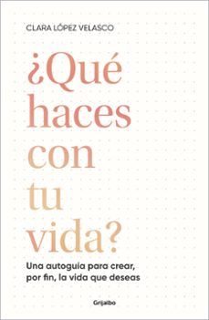 ¿QUÉ HACES CON TU VIDA? (GRIJALBO)