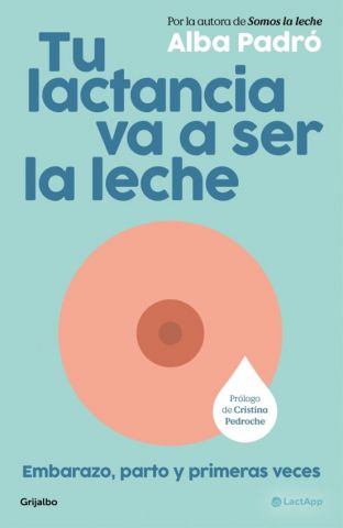 TU LACTANCIA VA A SER LA LECHE (GRIJALBO)