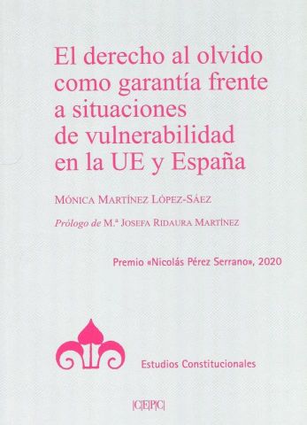 DERECHO AL OLVIDO COMO GARANTÍA FRENTE A SITUACIONES DE VULNERABILIDAD EN LA UE Y ESPAÑA (CEC)