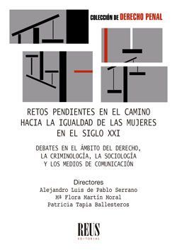 RETOS PENDIENTES EN EL CAMINO HACIA LA IGUALDAD DE LAS MUJERES EN EL SIGLO XXI. DEBATES EN EL ÁMBITO DEL DERECHO, LA CRIMINOLOGÍA, LA SOCIOLOGÍA Y LOS MEDIOS DE COMUNICACIÓN (REUS)