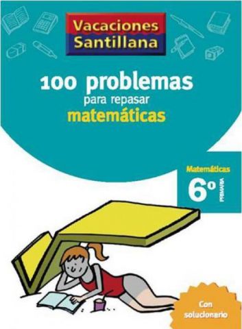 100 PROBLEMAS PARA REPASAR MATEMÁTICAS 6º EP