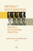 ORTEGA Y WITTGENSTEIN. ENSAYOS DE FILOSOFÍA PRÁCTI