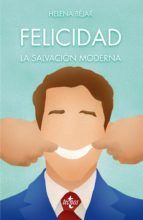 FELICIDAD. LA SALVACIÓN MODERNA