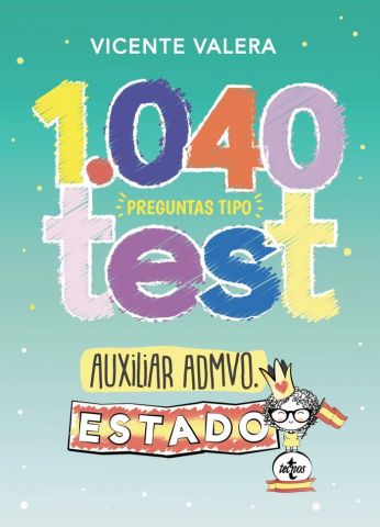 1.040 PREGUNTAS TIPO TEST AUXILIAR ADMVO. ESTADO
