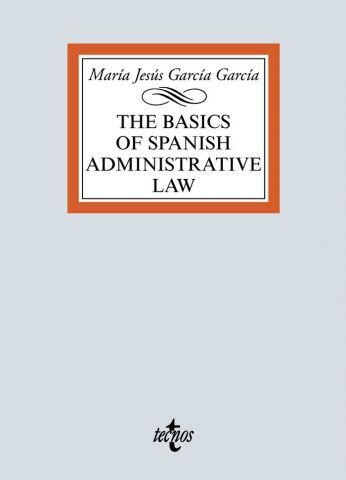 THE BASICS OF SPANISH ADMINISTRATIVE LAW (TECNOS)